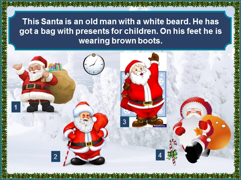 This Santa is an old man with a white beard. He has got a